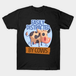 Easily Distracted By Cows Funny Farm Animal T-Shirt